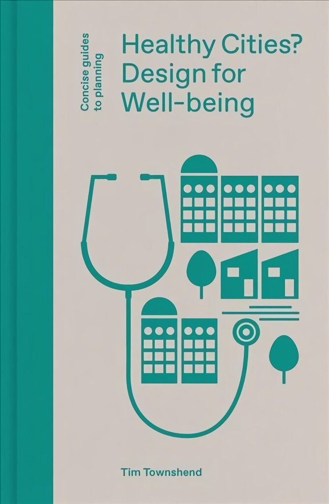 Healthy Cities?: Design for Well-being цена и информация | Grāmatas par arhitektūru | 220.lv