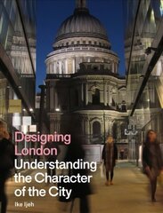 Designing London: Understanding the Character of the City цена и информация | Книги об архитектуре | 220.lv