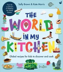 World In My Kitchen: Global recipes for kids to discover and cook (from the co-devisers of CBeebies' My World Kitchen) New edition cena un informācija | Grāmatas pusaudžiem un jauniešiem | 220.lv