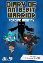 Diary of an 8-Bit Warrior: Forging Destiny: An Unofficial Minecraft Adventure цена и информация | Книги для подростков и молодежи | 220.lv