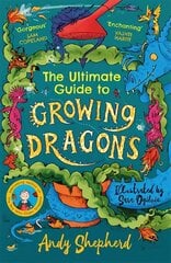 Ultimate Guide to Growing Dragons (The Boy Who Grew Dragons 6) cena un informācija | Grāmatas pusaudžiem un jauniešiem | 220.lv