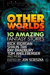 Other Worlds (feat. stories by Rick Riordan, Shaun Tan, Tom Angleberger, Ray Bradbury and more): 10 Amazing Fantasy Stories edition цена и информация | Книги для подростков и молодежи | 220.lv