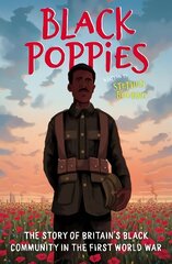 Black Poppies: The Story of Britain's Black Community in the First World War cena un informācija | Grāmatas pusaudžiem un jauniešiem | 220.lv