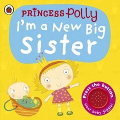 I'm a New Big Sister: A Princess Polly book cena un informācija | Grāmatas mazuļiem | 220.lv