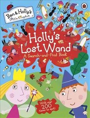 Ben and Holly's Little Kingdom: Holly's Lost Wand - A Search-and-Find Book цена и информация | Книги для малышей | 220.lv