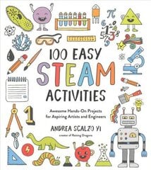 100 Easy STEAM Activities: Awesome Hands-On Projects for Aspiring Artists and Engineers цена и информация | Рабочие тетради | 220.lv