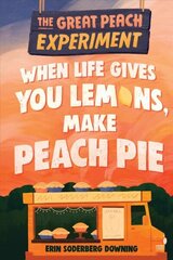 Great Peach Experiment 1: When Life Gives You Lemons, Make Peach Pie цена и информация | Книги для подростков  | 220.lv