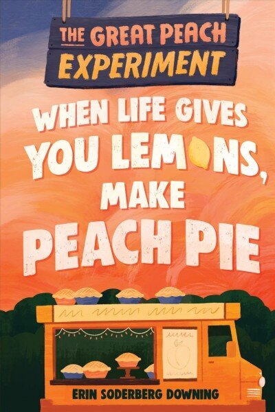 Great Peach Experiment 1: When Life Gives You Lemons, Make Peach Pie cena un informācija | Grāmatas pusaudžiem un jauniešiem | 220.lv