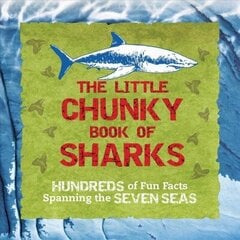 Little Chunky Book of Sharks: Hundreds of Fun Facts Spanning the Seven Seas цена и информация | Книги для подростков  | 220.lv