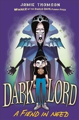 Dark Lord: A Fiend in Need: Book 2, Book 2 цена и информация | Книги для подростков и молодежи | 220.lv