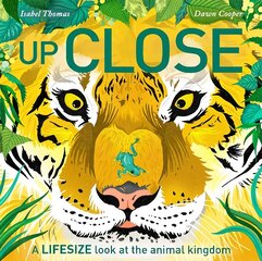 Up Close: A life-size look at the animal kingdom cena un informācija | Grāmatas pusaudžiem un jauniešiem | 220.lv