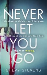 Never Let You Go: A heart-stopping psychological thriller you won't be able to put down цена и информация | Фантастика, фэнтези | 220.lv