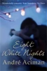Eight White Nights: The unforgettable love story from the author of Call My By Your Name Main цена и информация | Фантастика, фэнтези | 220.lv