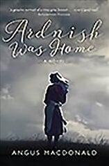 Ardnish Was Home: A Novel цена и информация | Фантастика, фэнтези | 220.lv