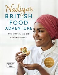 Nadiya's British Food Adventure: Beautiful British recipes with a twist, from the Bake Off winner & bestselling author of Time to Eat цена и информация | Книги рецептов | 220.lv