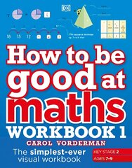How to be Good at Maths Workbook 1, Ages 7-9 (Key Stage 2): The Simplest-Ever Visual Workbook cena un informācija | Grāmatas pusaudžiem un jauniešiem | 220.lv