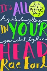 It's All In Your Head: A Guide to Getting Your Sh*t Together цена и информация | Книги для подростков и молодежи | 220.lv