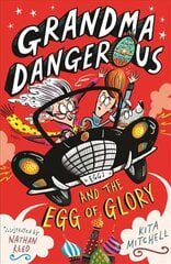 Grandma Dangerous and the Egg of Glory: Book 2 Digital original cena un informācija | Grāmatas pusaudžiem un jauniešiem | 220.lv
