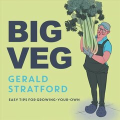 Big Veg: Learn how to grow-your-own with 'The Vegetable King' cena un informācija | Grāmatas par dārzkopību | 220.lv