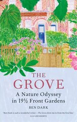 Grove: A Nature Odyssey in 19 1/2 Front Gardens cena un informācija | Grāmatas par dārzkopību | 220.lv