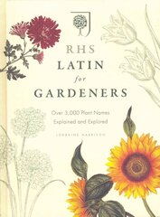 RHS Latin for Gardeners: More than 1,500 Essential Plant Names and the Secrets They Contain цена и информация | Книги по садоводству | 220.lv