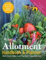 RHS Allotment Handbook & Planner: What to do when to get the most from your plot цена и информация | Книги по садоводству | 220.lv