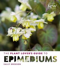 Plant Lover's Guide to Epimediums cena un informācija | Grāmatas par dārzkopību | 220.lv