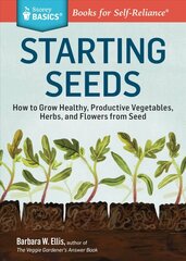 Starting Seeds: Vegetables, Herbs, Flowers cena un informācija | Grāmatas par dārzkopību | 220.lv