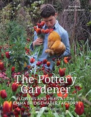 Pottery Gardener: Flowers and Hens at the Emma Bridgewater Factory 2nd edition цена и информация | Книги по садоводству | 220.lv