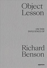 Object Lesson: On the Influence of Richard Benson цена и информация | Книги по фотографии | 220.lv