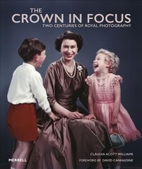 Crown in Focus: Two Centuries of Royal Photography cena un informācija | Grāmatas par fotografēšanu | 220.lv