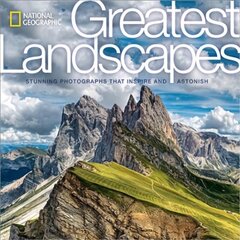 National Geographic Greatest Landscapes: Stunning Photographs that Inspire and Astonish цена и информация | Книги по фотографии | 220.lv