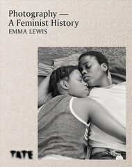 Photography - A Feminist History cena un informācija | Grāmatas par fotografēšanu | 220.lv