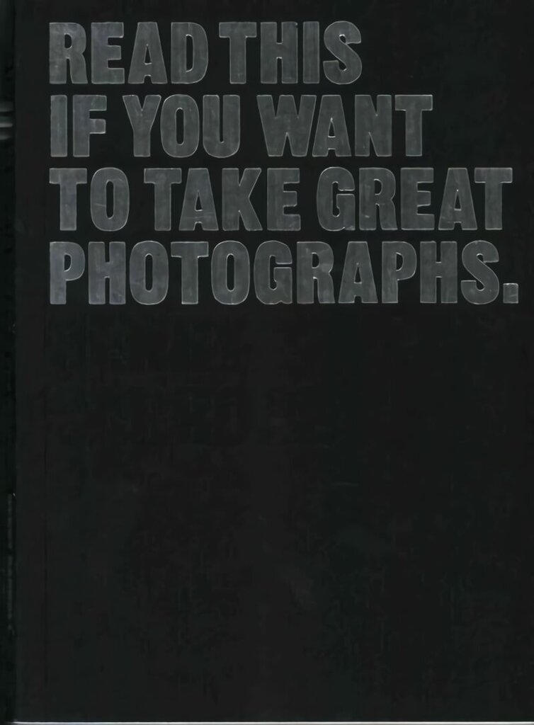 Read This if You Want to Take Great Photographs цена и информация | Grāmatas par fotografēšanu | 220.lv