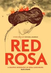 Red Rosa: A Graphic Biography of Rosa Luxemburg цена и информация | Фантастика, фэнтези | 220.lv