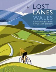 Lost Lanes Wales: 36 Glorious Bike Rides in Wales and the Borders UK ed. цена и информация | Путеводители, путешествия | 220.lv