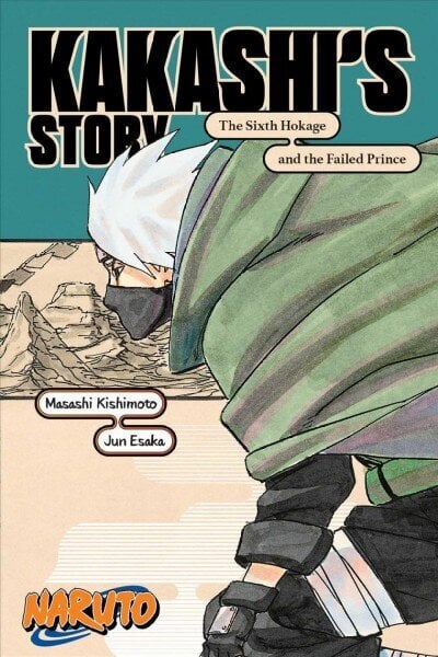 Naruto: Kakashi's Story-The Sixth Hokage and the Failed Prince cena un informācija | Fantāzija, fantastikas grāmatas | 220.lv