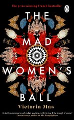 Mad Women's Ball: The prize-winning, international bestseller and Sunday Times Top Fiction selection цена и информация | Романы | 220.lv