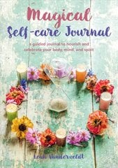 Magical Self-Care Journal: A Guided Journal to Nourish and Celebrate Your Body, Mind, and Spirit cena un informācija | Pašpalīdzības grāmatas | 220.lv
