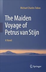 Maiden Voyage of Petrus van Stijn: A Novel 1st ed. 2022 cena un informācija | Romāni | 220.lv