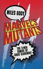 Marvel's Mutants: The X-Men Comics of Chris Claremont цена и информация | Фантастика, фэнтези | 220.lv