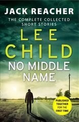 No Middle Name: The Complete Collected Jack Reacher Stories cena un informācija | Fantāzija, fantastikas grāmatas | 220.lv