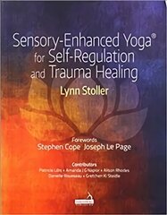Sensory-Enhanced Yoga (R) for Self-regulation and Trauma Healing цена и информация | Самоучители | 220.lv