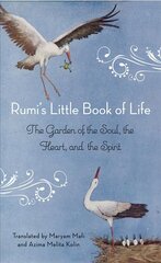 Rumi'S Little Book of Life: The Garden of the Soul, the Heart, and the Spirit cena un informācija | Dzeja | 220.lv