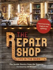 Repair Shop: LIFE IN THE BARN: The Inside Stories from the Experts: THE BRAND NEW BOOK FOR 2022 Digital original цена и информация | Книги о питании и здоровом образе жизни | 220.lv