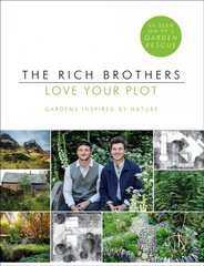 Love Your Plot: Gardens Inspired by Nature: tips and tricks to transform your garden into a perfect paradise цена и информация | Книги по садоводству | 220.lv