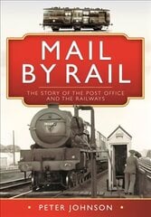 Mail by Rail - The Story of the Post Office and the Railways цена и информация | Путеводители, путешествия | 220.lv