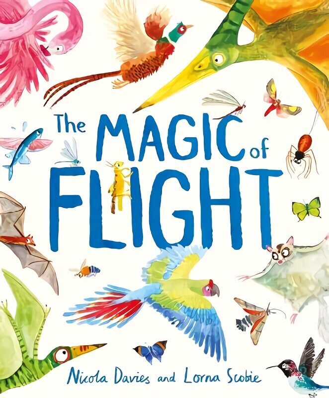 Magic of Flight: Discover birds, bats, butterflies and more in this incredible book of flying creatures cena un informācija | Enciklopēdijas, uzziņu literatūra | 220.lv