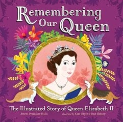 Remembering Our Queen: The Illustrated Story of Queen Elizabeth II cena un informācija | Grāmatas pusaudžiem un jauniešiem | 220.lv