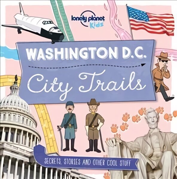 Lonely Planet Kids City Trails - Washington DC цена и информация | Grāmatas pusaudžiem un jauniešiem | 220.lv